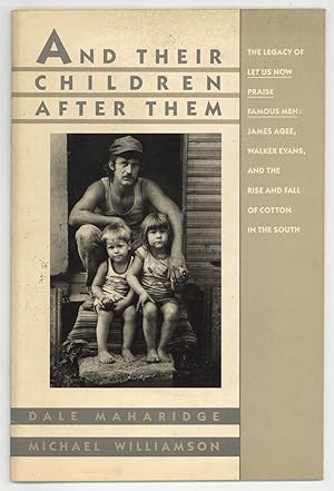 Image du vendeur pour And Their Children After Them: The Legacy of Let Us Now Praise Famous Men: James Agee, Walker Evans, and the Rise and Fall of Cotton in the South mis en vente par Between the Covers-Rare Books, Inc. ABAA