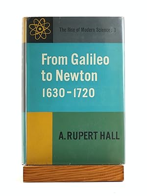 Bild des Verkufers fr From Galileo to Newton, 1630-1720 ( The Rise of Modern Science: 3) zum Verkauf von Arches Bookhouse