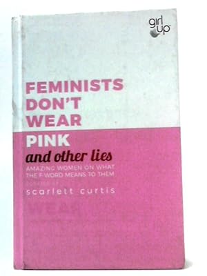 Seller image for Feminists Don't Wear Pink And Other Lies for sale by World of Rare Books