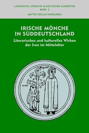 Seller image for Irische Mnche in Sddeutschland: Literarisches und kulturelles Wirken der Iren im Mittelalter (Lateinische Literatur im deutschen Sdwesten) for sale by Studibuch