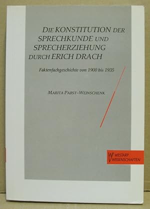 Die Konstitution der Sprechkunde und Sprecherziehung durch Erich Drach. Faktenfachgeschichte von ...