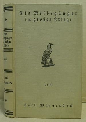 Imagen del vendedor de Als Meldegnger im groen Kriege. Fronterlebnisse von Verdun bis Flandern. a la venta por Nicoline Thieme