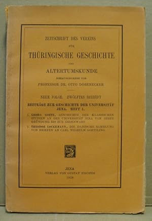 Bild des Verkufers fr Geschichte der klassischen Studien an der Universitt Jena./ Die Danzsche Sammlung von Briefen an Carl Wilhelm Goettling von ihrer Grndung bis zur Gegenwart. (Zeitschrift des Vereins fr Thringische Geschichte und Altertumskunde. Neue Folge 12. Beiheft zum Verkauf von Nicoline Thieme