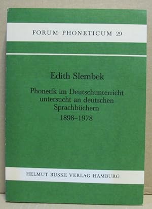 Phonetik im Deutschunterricht untersucht an deutschen Sprachbüchern 1898-1978. (Forum Phonetikum 29)