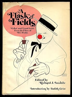 Seller image for A Flask of Fields: Verbal and Visual Gems from the Films of W.C. Fields for sale by Between the Covers-Rare Books, Inc. ABAA