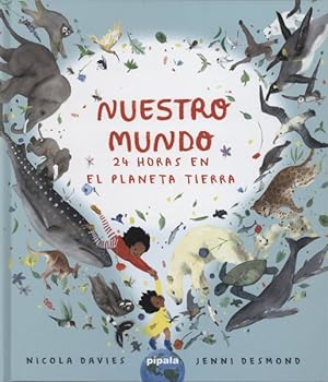 Seller image for Nuestro mundo/ One World : 24 Horas En El Planeta Tierra/ 24 Hours on Planet Earth -Language: Spanish for sale by GreatBookPrices