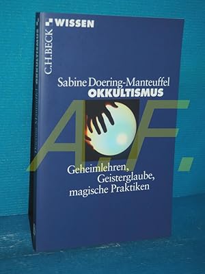 Seller image for Okkultismus : Geheimlehren, Geisterglaube, magische Praktiken. Beck'sche Reihe , 2713 : C. H. Beck Wissen for sale by Antiquarische Fundgrube e.U.