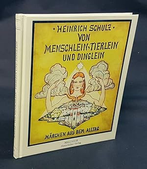 Imagen del vendedor de Von Menschlein, Tierlein und Dinglein. Mrchen aus dem Alltag. a la venta por Antiquariat Dennis R. Plummer