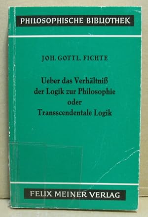 Ueber das Verhältniß der Logik zur Philosophie oder Transscendentale Logik. (Vorlesung vom Oktobe...