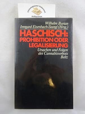 Haschisch: Prohibition oder Legalisierung : Ursachen und Folgen des Cannabisverbots. hrsg. von Wi...