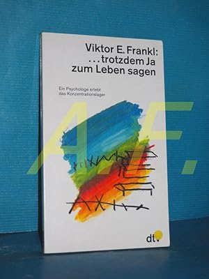 Bild des Verkufers fr trotzdem Ja zum Leben sagen : ein Psychologe erlebt das Konzentrationslager. Viktor E. Frankl. Vorwort von Hans Weigel / dtv , 30050 : Sachbuch, Teil von: Anne-Frank-Shoah-Bibliothek zum Verkauf von Antiquarische Fundgrube e.U.