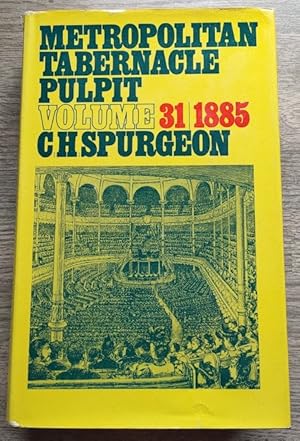 The Metropolitan Tabernacle Pulpit: Volume 31 Sermons Preached and Revised in 1885