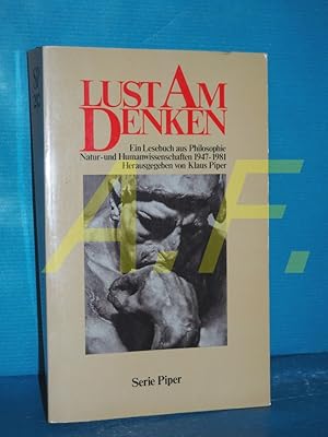 Seller image for Lust am Denken : e. Lesebuch aus Philosophie, Natur- u. Humanwiss. 1947 - 1981. hrsg. von Klaus Piper / Serie Piper , 250 for sale by Antiquarische Fundgrube e.U.