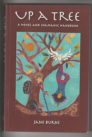 Up A Tree: A Novel and Shamanic Handbook