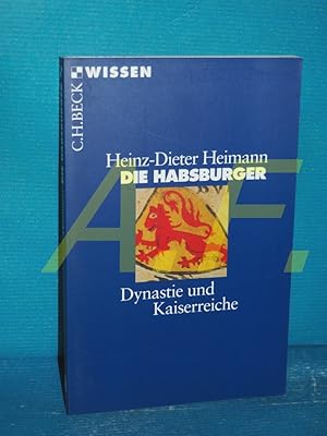 Bild des Verkufers fr Die Habsburger : Dynastie und Kaiserreiche Beck'sche Reihe , 2154 : C. H. Beck Wissen zum Verkauf von Antiquarische Fundgrube e.U.