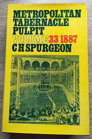 The Metropolitan Tabernacle Pulpit: Volume 33 Sermons Preached and Revised in 1887