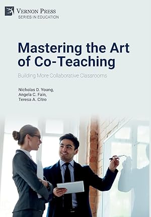 Seller image for Mastering the Art of Co-Teaching: Building More Collaborative Classrooms (Education) for sale by Used Book Company