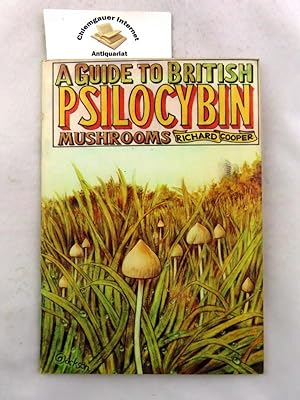 Seller image for A Guide to British Psilocybin Mushrooms. A Guide to British Psilocybin Mushrooms. Illustrations Graeme Jackson, Alexandra king, Richard Cooper. Edited by Chris Render. for sale by Chiemgauer Internet Antiquariat GbR