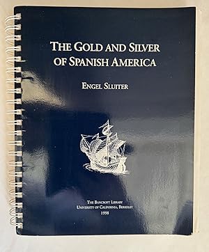 Imagen del vendedor de The Gold and Silver of Spanish America, c. 1572-1648: Tables Showing Bullion Declared for Taxation in Colonial Royal Treasuries, Remittances to Spain, and Expenditures for Defense of Empire a la venta por BIBLIOPE by Calvello Books