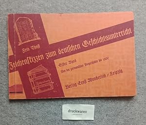 Seller image for Zeichenskizzen zum deutschen Geschichtsunterricht Erster Band : Von der germanischen Vorgeschichte bis 1500. for sale by Druckwaren Antiquariat