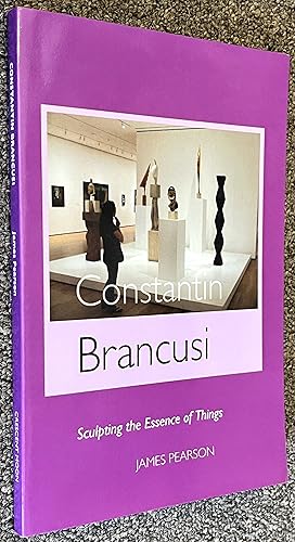 Constantin Brancusi; Sculpting the Essence of Things