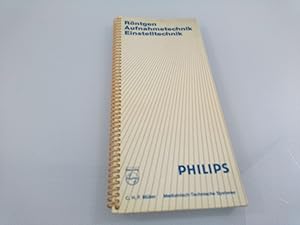 Röntgen - Aufnahmetechnik - Einstelltechnik. Philips-Werk für medizinische Technik