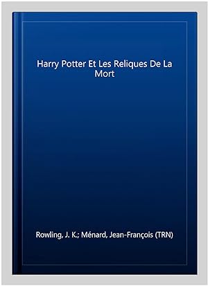 Image du vendeur pour Harry Potter Et Les Reliques De La Mort -Language: french mis en vente par GreatBookPricesUK