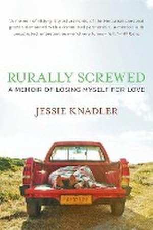 Imagen del vendedor de Rurally Screwed : A Memoir of Losing Myself for Love a la venta por AHA-BUCH GmbH