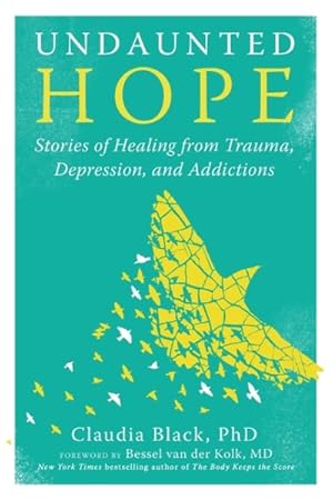 Bild des Verkufers fr Undaunted Hope : Stories of Healing from Trauma, Depression, and Addictions zum Verkauf von GreatBookPricesUK