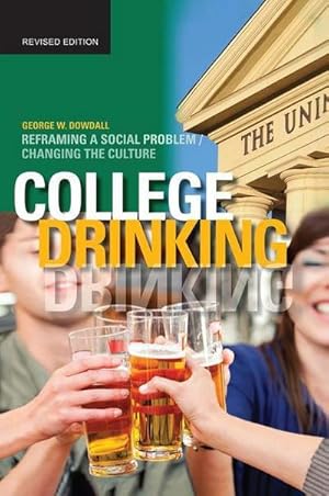 Immagine del venditore per College Drinking : Reframing a Social Problem / Changing the Culture venduto da AHA-BUCH GmbH