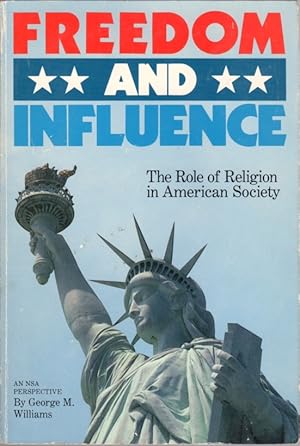 Imagen del vendedor de Freedom and Influence: The Role of Religion in American Society [An NSA Perspective] a la venta por Clausen Books, RMABA