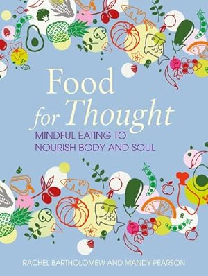 Bild des Verkufers fr Food for Thought : Mindful Eating to Nourish Body and Soul zum Verkauf von Smartbuy
