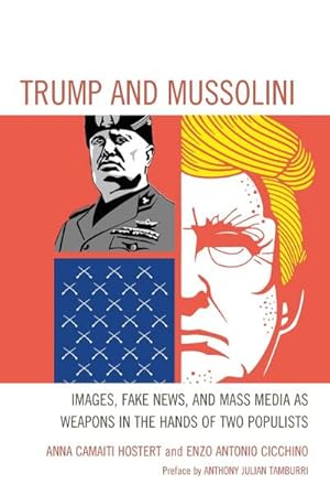 Image du vendeur pour Trump and Mussolini : Images, Fake News, and Mass Media as Weapons in the Hands of Two Populists mis en vente par AHA-BUCH GmbH