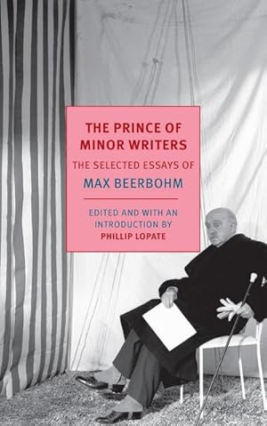 Bild des Verkufers fr The Prince of Minor Writers: The Selected Essays of Max Beerbohm zum Verkauf von AHA-BUCH GmbH