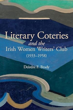 Bild des Verkufers fr Literary Coteries and the Irish Women Writers\ Club (1933-1958) zum Verkauf von moluna