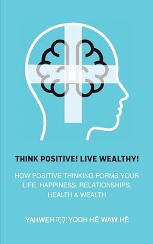 Bild des Verkufers fr Think Positive! Live Wealthy! zum Verkauf von Smartbuy