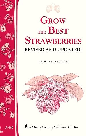 Bild des Verkufers fr Grow the Best Strawberries: Storey\ s Country Wisdom Bulletin A-190 zum Verkauf von moluna
