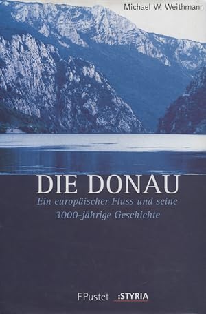 Bild des Verkufers fr Die Donau : ein europischer Fluss und seine 3000-jhrige Geschichte.[Wg. ERP keine Versand nach sterreich mglich] zum Verkauf von Versandantiquariat Ottomar Khler