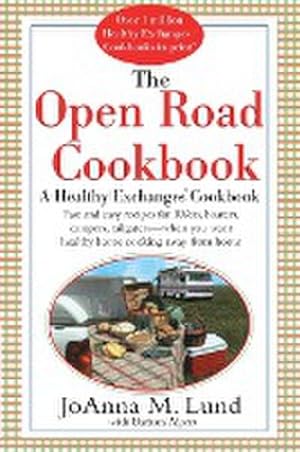 Imagen del vendedor de The Open Road Cookbook : Fast and Easy Recipes for RVers, Boaters, Campers, Tailgater -- When You Want Healthy Home Cooking Away From Home a la venta por AHA-BUCH GmbH