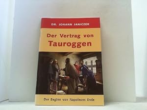 Seller image for Der Vertrag von Tauroggen 1912. Der Beginn von Napoleons Ende. for sale by Antiquariat Uwe Berg