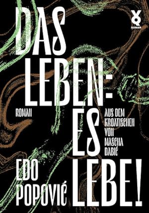 Seller image for Das Leben: es lebe!. Roman. Aus dem Kroatischen von Mascha Dabic. for sale by A43 Kulturgut