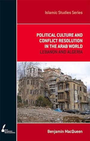 Bild des Verkufers fr Political Culture and Conflict Resolution in the Arab World, 3: Lebanon and Algeria zum Verkauf von moluna