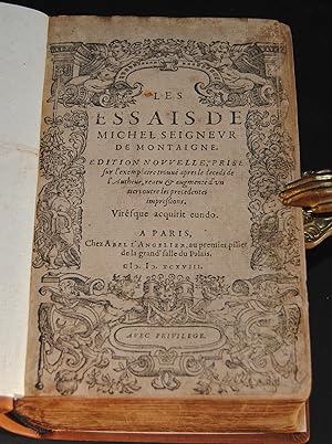 Immagine del venditore per Les Essais de Michel Seignevr de Montaigne. Edition nouvelle, prise sur l'exemplaire trouv aprs le deceds de l'Autheur, reveu & augment d'un tiers outre les precedentes impressions. venduto da Antiquariat C. Dorothea Mller