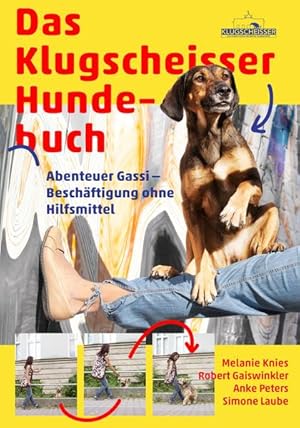 Bild des Verkufers fr Das Klugscheisser-Hundebuch: Abenteuer Gassi ? Beschftigung ohne Hilfsmittel zum Verkauf von buchlando-buchankauf