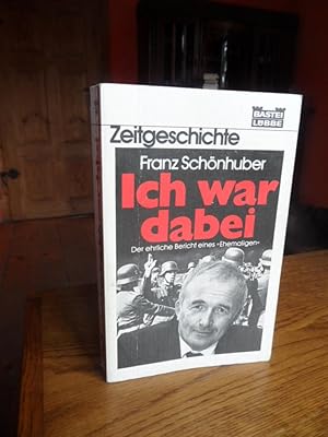 Bild des Verkufers fr Ich war dabei. Der ehrliche Bericht eines Ehemaligen. [Autobiographie]. zum Verkauf von Antiquariat Floeder