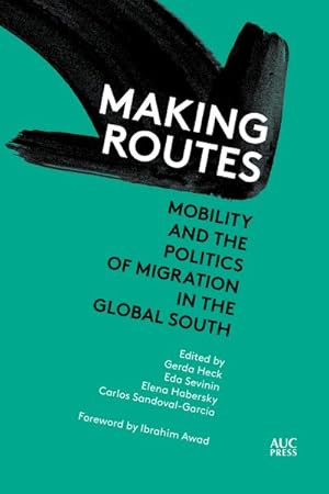 Imagen del vendedor de Making Routes : Mobility and Politics of Migration in the Global South a la venta por GreatBookPrices