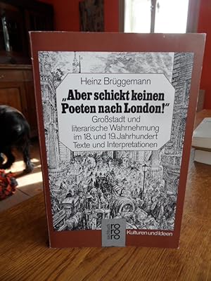 Seller image for Aber schickt keinen Poeten nach London! Grostadt und literarische Wahrnehmung im 18. und 19. Jahrhundert. Texte und Interpretationen. for sale by Antiquariat Floeder