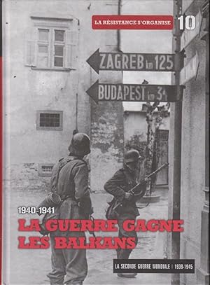 Imagen del vendedor de La guerre gagne les Balkans : la rsistance s'organise : 1940-1941. a la venta por PRISCA