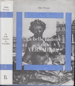 Image du vendeur pour La belle histoire de Versailles : trois sicles d'histoire de France mis en vente par PRISCA