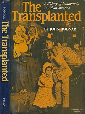 Imagen del vendedor de The transplanted : a history of immigrants in urban America a la venta por PRISCA